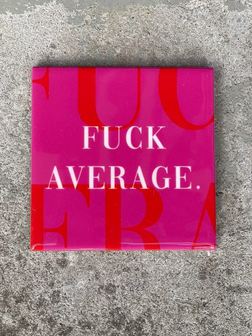 Tegeltje Fuck average | Hippe Spreuktegel | Afscheid cadeau| Nieuwe woning cadeau | Housewarming cadeau |Verjaardagscadeau | Birthday |Verjaardag |brievenbuscadeau