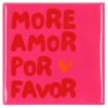 Tegeltje More amor por favor | Hippe Spreuktegel | Afscheid cadeau| Nieuwe woning cadeau | Housewarming cadeau |Verjaardagscadeau | Birthday |Verjaardag |brievenbuscadeau