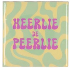 Tegeltje Heerlie Peerlie | Hippe Spreuktegel | Afscheid cadeau| Nieuwe woning cadeau | Housewarming cadeau |Verjaardagscadeau | Birthday |Verjaardag |brievenbuscadeau