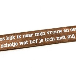 Tekstblok Kijk naar mijn vrouw 5x30cm (naturel)