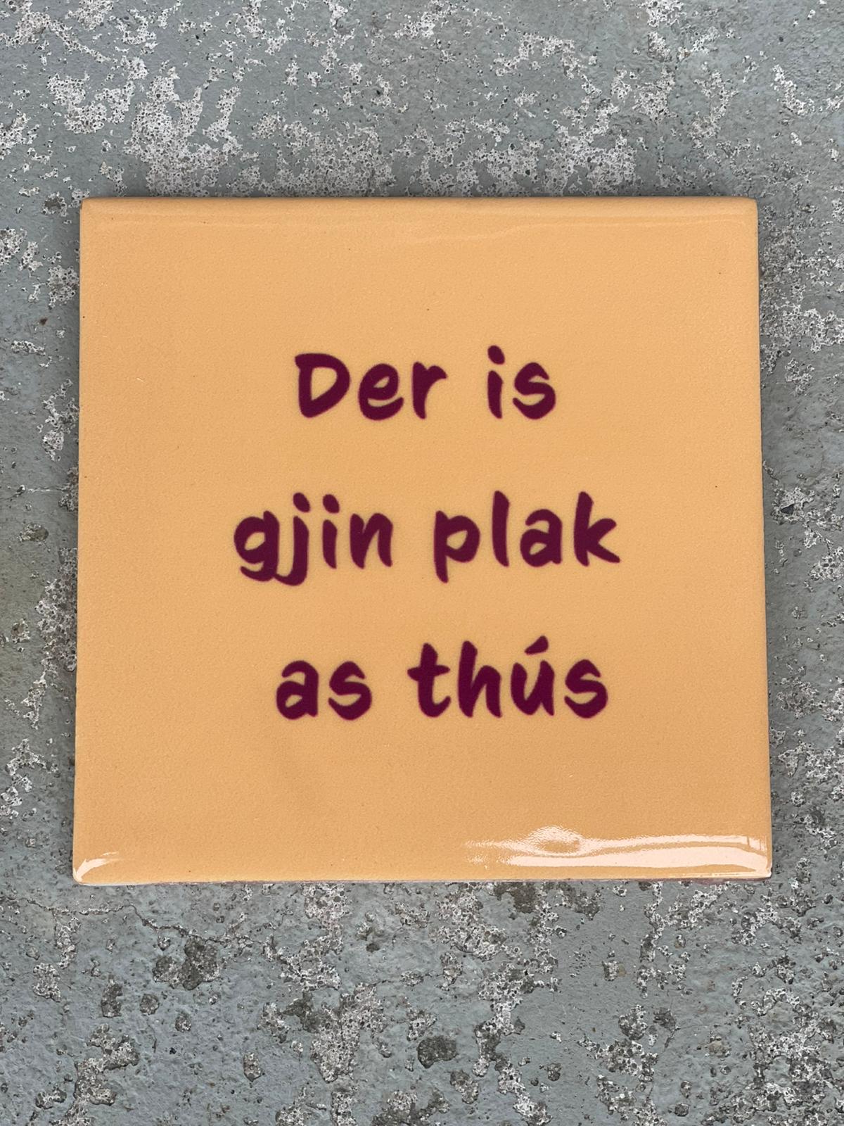 Tegeltje Gjin plak as thus (Fries) | Hippe Spreuktegel | Afscheid cadeau| Nieuwe woning cadeau | Housewarming cadeau |Verjaardagscadeau | Birthday |Verjaardag |brievenbuscadeau