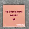 Tegeltje De allerleafst Beppe (Fries) | Hippe Spreuktegel | Afscheid cadeau| Nieuwe woning cadeau | Housewarming cadeau |Verjaardagscadeau | Birthday |Verjaardag |brievenbuscadeau