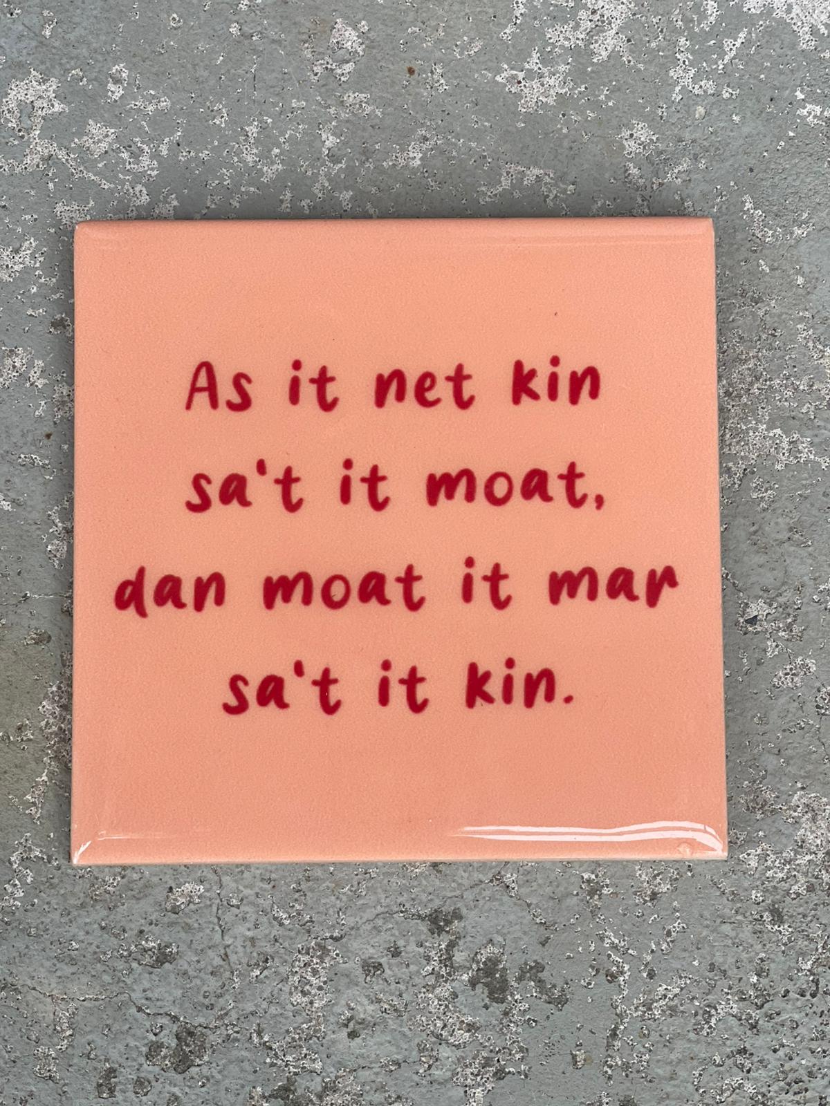 Tegeltje As it net kin sa't it moat (Fries) | Hippe Spreuktegel | Afscheid cadeau| Nieuwe woning cadeau | Housewarming cadeau |Verjaardagscadeau | Birthday |Verjaardag |brievenbuscadeau