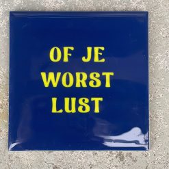 Tegeltje Of je worst lust | Hippe Spreuktegel | Afscheid cadeau| Nieuwe woning cadeau | Housewarming cadeau |Verjaardagscadeau | Birthday |Verjaardag |brievenbuscadeau