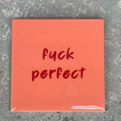 Tegeltje Fuck perfect | Hippe Spreuktegel | Afscheid cadeau| Nieuwe woning cadeau | Housewarming cadeau |Verjaardagscadeau | Birthday |Verjaardag |brievenbuscadeau