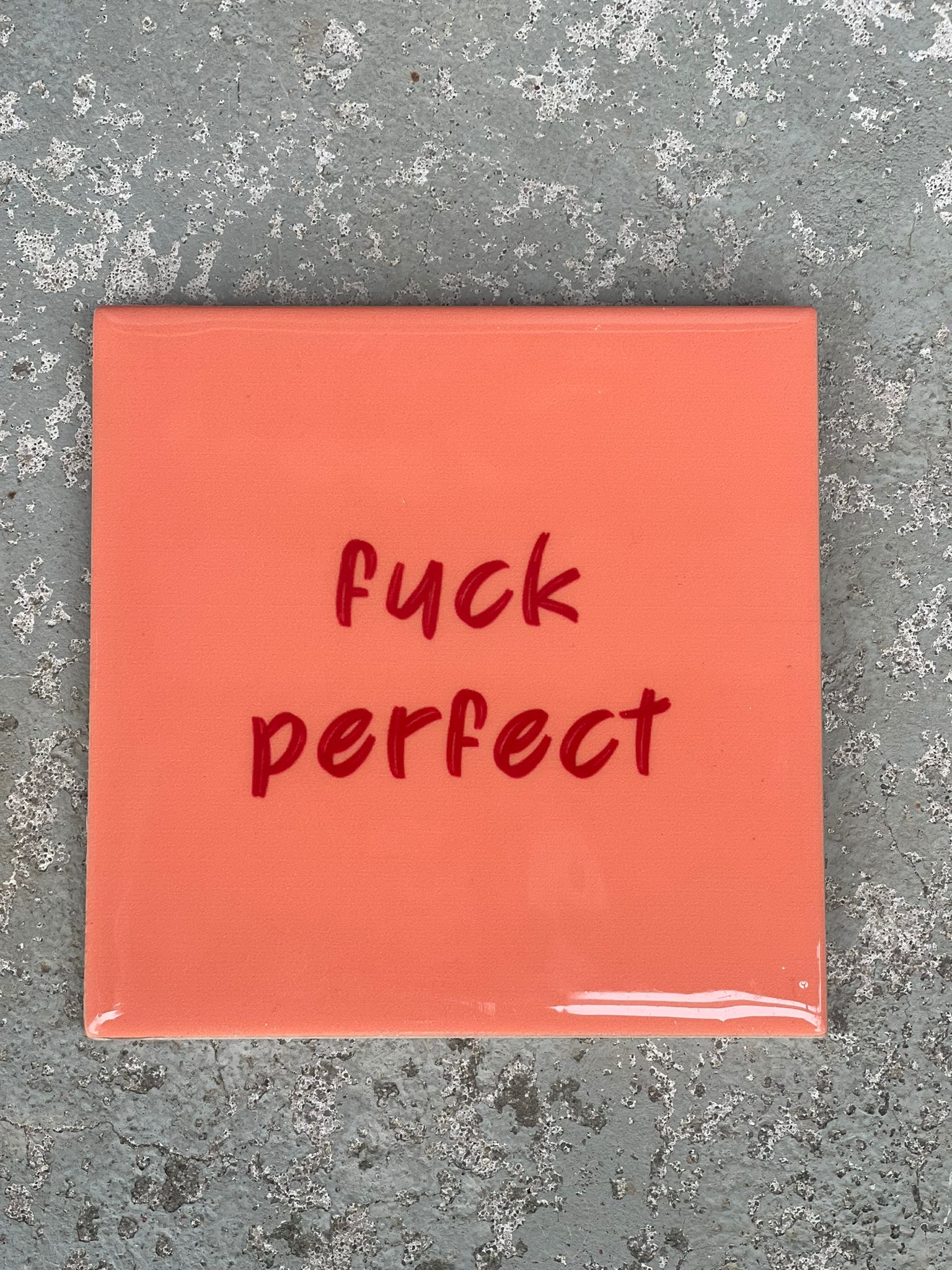 Tegeltje Fuck perfect | Hippe Spreuktegel | Afscheid cadeau| Nieuwe woning cadeau | Housewarming cadeau |Verjaardagscadeau | Birthday |Verjaardag |brievenbuscadeau