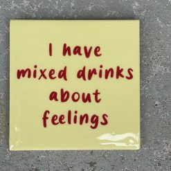 Tegeltje I have mixed drinks about feelings | Hippe Spreuktegel | Afscheid cadeau| Nieuwe woning cadeau | Housewarming cadeau |Verjaardagscadeau | Birthday |Verjaardag |brievenbuscadeau