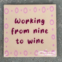 Tegeltje Working nine to wine | Hippe Spreuktegel | Afscheid cadeau| Nieuwe woning cadeau | Housewarming cadeau |Verjaardagscadeau | Birthday |Verjaardag |brievenbuscadeau