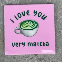 Tegeltje I love you very matcha | Hippe Spreuktegel | Afscheid cadeau| Nieuwe woning cadeau | Housewarming cadeau |Verjaardagscadeau | Birthday |Verjaardag |brievenbuscadeau