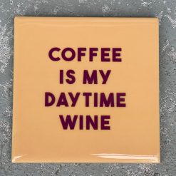 Tegeltje Coffee is my daytime wine | Hippe Spreuktegel | Afscheid cadeau| Nieuwe woning cadeau | Housewarming cadeau |Verjaardagscadeau | Birthday |Verjaardag |brievenbuscadeau