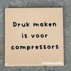 Tegeltje Druk maken is voor compressors | Hippe Spreuktegel | Afscheid cadeau| Nieuwe woning cadeau | Housewarming cadeau |Verjaardagscadeau | Birthday |Verjaardag |brievenbuscadeau