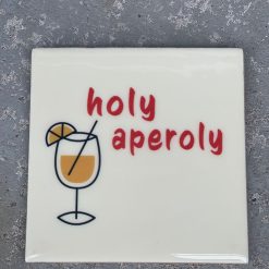 Tegeltje Holy aperoly | Hippe Spreuktegel | Afscheid cadeau| Nieuwe woning cadeau | Housewarming cadeau |Verjaardagscadeau | Birthday |Verjaardag |brievenbuscadeau