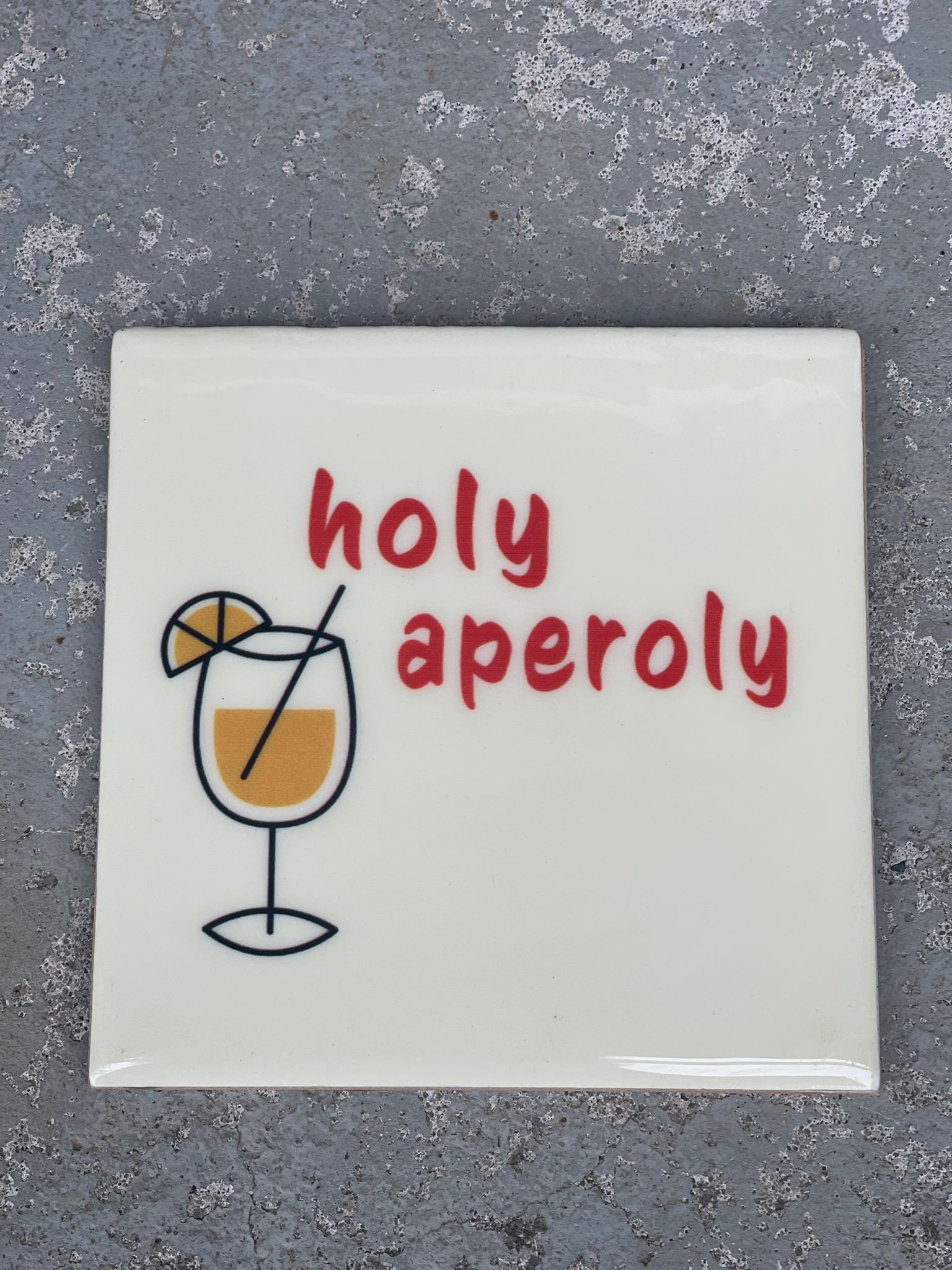 Tegeltje Holy aperoly | Hippe Spreuktegel | Afscheid cadeau| Nieuwe woning cadeau | Housewarming cadeau |Verjaardagscadeau | Birthday |Verjaardag |brievenbuscadeau