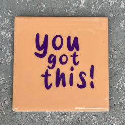 Tegeltje You got this | Hippe Spreuktegel | Afscheid cadeau| Nieuwe woning cadeau | Housewarming cadeau |Verjaardagscadeau | Birthday |Verjaardag |brievenbuscadeau