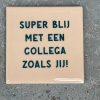 Tegeltje Superblij met een collega zoals jij | Hippe Spreuktegel | Afscheid cadeau| Nieuwe woning cadeau | Housewarming cadeau |Verjaardagscadeau | Birthday |Verjaardag |brievenbuscadeau
