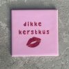 Tegeltje Dikke kerstkus | Hippe Spreuktegel | Afscheid cadeau| Nieuwe woning cadeau | Housewarming cadeau |Verjaardagscadeau | Birthday |Verjaardag |brievenbuscadeau